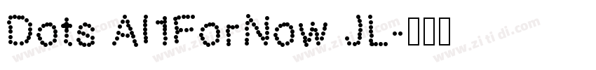Dots Al1ForNow JL字体转换 Dots Al1ForNow JL字体转换